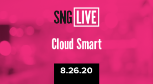 SNG Live: Cloud Smart