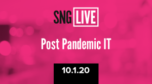 SNG Live: Post Pandemic IT