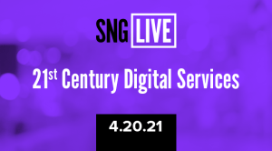 SNG Live: 21st Century Digital Services