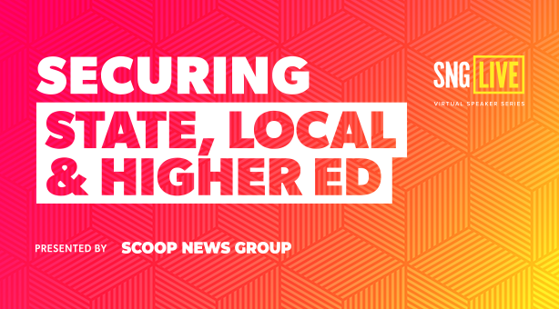 SNG Live: Securing State, Local, & Higher Ed